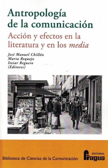 Antropologa de la comunicacin. Accin y efectos en la literatura y en los media