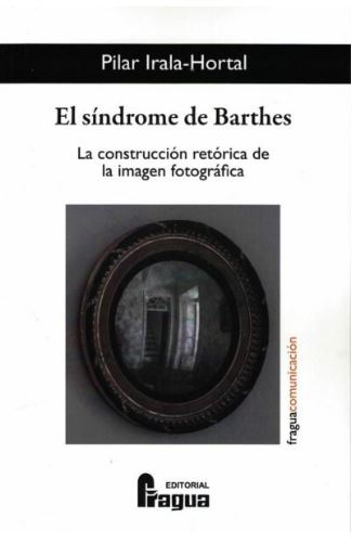 El sndrome de Barthes. La construccin retrica de la imagen fotogrfica.
