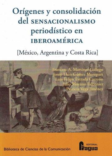 Orgenes y consolidacin del sensacionalismo periodstico en Iberoamrica.