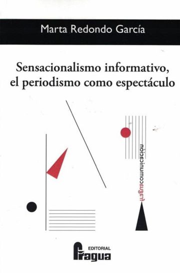 Sensacionalismo informativo, el periodismo como espectculo