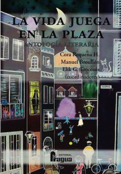 La vida juega en la plaza. Antologa literaria.