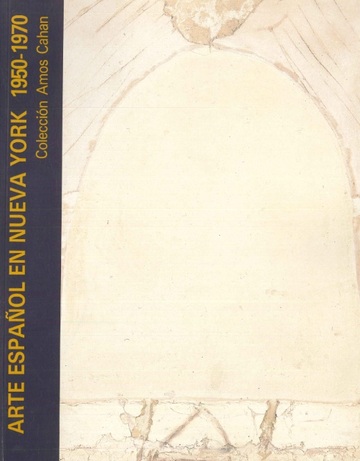 Arte espaol en Nueva York, 1950-1970: coleccin Amos Cahan