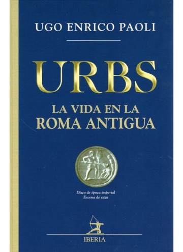 004. Urbs. La Vida En La Antigua Roma