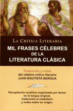 Mil Frases Celebres de La Literatura Clasica. La Critica Literaria. Traducido y Anotado Por Juan B. Bergua.