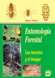 Entomologa forestal: Los insectos y el bosque. Papel y diversidad de los insectos en el medio forestal