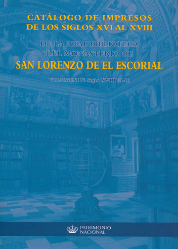Catlogo de impresos de los siglos XVI al XVIII de la Real Biblioteca del Monasterio de San Lorenzo de El Escorial: volumen IV, siglo XVIII (A-L)