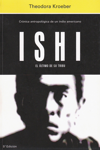 Ishi, el ltimo de su tribu.