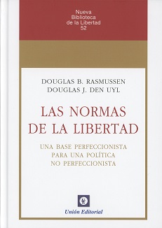 Las normas de la libertad Una base perfeccionista para una poltica no perfeccionista