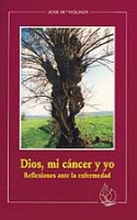 Dios, mi cncer y yo. Reflexiones ane la enfermedad.