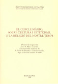El cercle mgic, sobre cultura i fetixisme, o la religi del nostre temps, discurs de recepci de Joan F. Mira i Caster con a menbre numerar de la secci de filosofia i cincies socials, llegit el dia 25 d'octubre de 1999