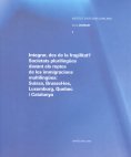 Integrar des de la fragilitat? : societats plurilinges davant els reptes de les immigracions multilinges: Sussa, Brusselles, Luxemburg, Quebec i Catalunya / edici a cura de F. Xavier Vila i Moreno, Emili Boix-Fuster, Nria Alturo i Monn