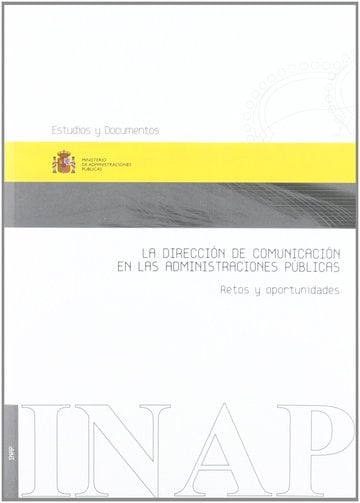 La Direccin de Comunicacin en las Administraciones Pblicas : Retos y oportunidades