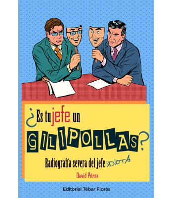 Es tu jefe un gilipollas?