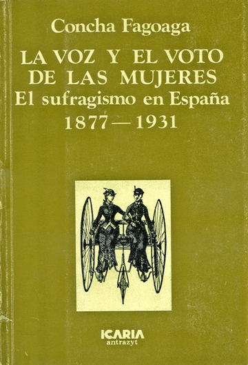 La voz y el voto de las mujeres. El sufragismo en Espaa 1877-1931.
