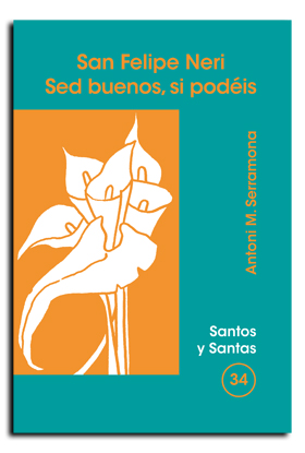 San Felipe Neri. Sed buenos, si podis
