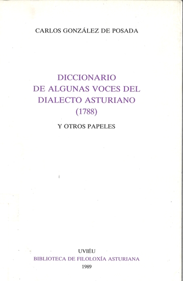 Diccionario de algunas voces del dialecto asturiano (1788) y otros papeles