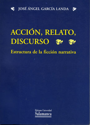 Accin, relato, discurso. Estructura de la ficcin narrativa