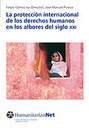 La proteccin internacional de los derechos humanos en los albores del siglo xxi