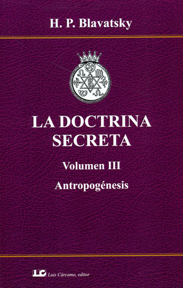 LA DOCTRINA SECRETA. Volumen III. Antropognesis.