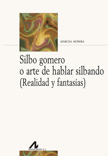 Silbo gomero o arte de hablar silbando (Realidad y fantasas)