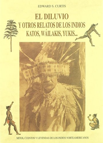 El diluvio y otros relatos de los indios katos, wilakis, yukis--