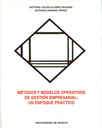 Metodos Y Modelos Operativos De Gestion Empresarial: Un Enfoque Practico