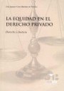 La equidad en el derecho privado . Derecho y justicia