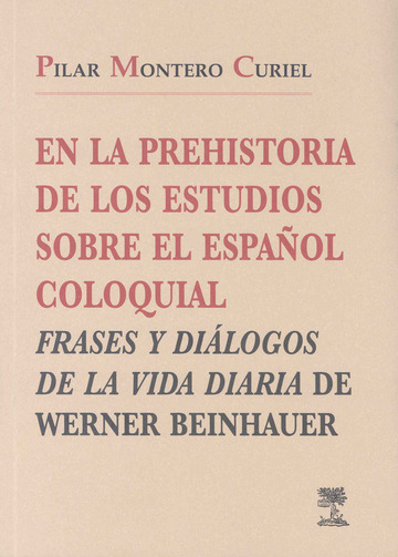 En la prehistoria de los estudios sobre el espaol coloquial. Frases y dilogos de la vida diaria de Werner Beinhauer