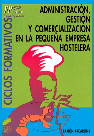 Administracin, gestin y comercializacin en la pequea empresa hostelera