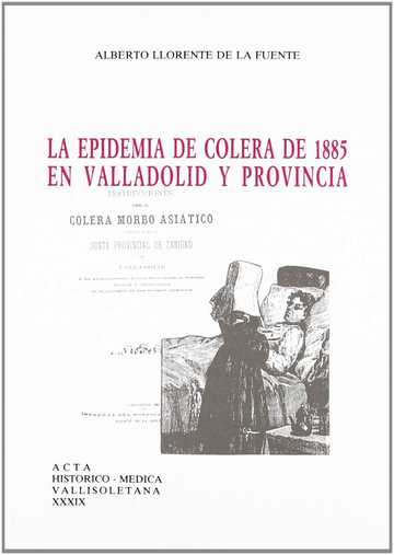Epidemia De Clera De 1885 En Valladolid Y Provincia, La