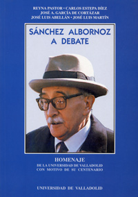 Snchez Albornoz A Debate. Homenaje De La Universidad De Valladolid Con Motivo De Su Centenario