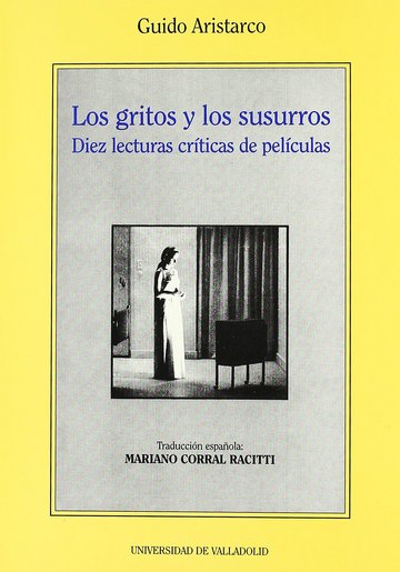 GRITOS Y LOS SUSURROS, LOS. DIEZ LECTURAS CRITICAS DE PELICULAS de GUIDO ARISTARCO