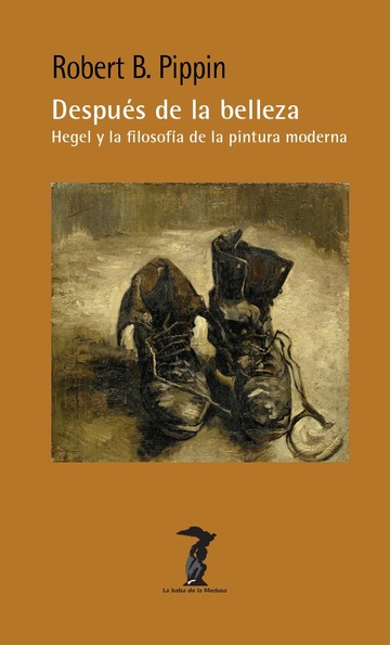 Despus de la belleza: Hegel y la filosofa de la pintura moderna