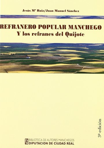 Refranero popular manchego, y los refranes del Quijote