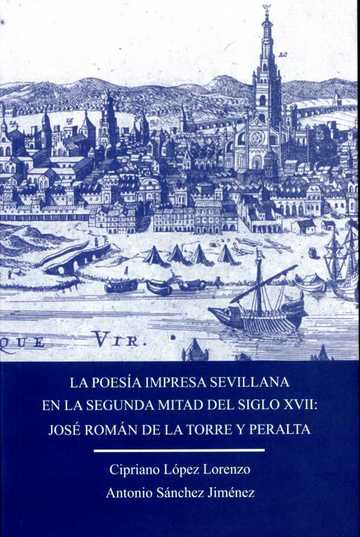 La poesa impresa sevillana en la segunda mital del siglo XVII: Jos Romn de la Torre y Peralta