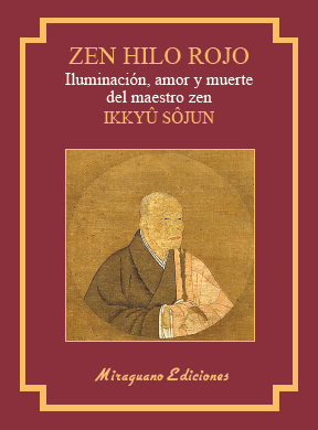 Zen Hilo Rojo. Iluminacin, amor y muerte del maestro zen Ikkuyu Sojun