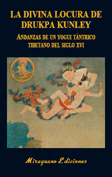 La Divina Locura de Drukpa Kunley. Andanzas de un yogui tntrico tibetano