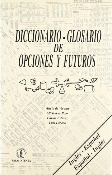 Diccionario glosario de opciones y futuros espaol-ingls, ingls-espaol