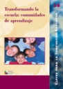 Transformando la escuela : comunidades de aprendizaje