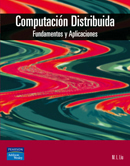 Computacion distribuida. fundamentos y aplicaciones 1/e