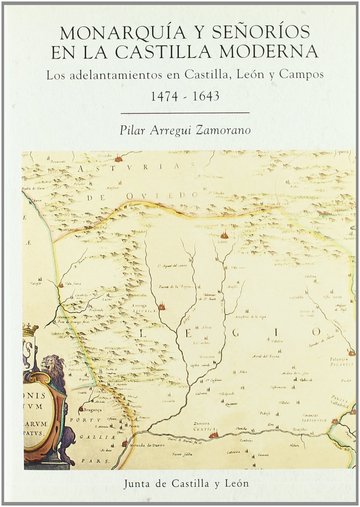 Monarqua y seorios en la Castilla moderna, los adelantamientos en Castilla, Len y Campos 1474-1643