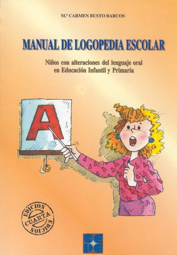 Manual de Logopedia Escolar. Nios con alteraciones del lenguaje oral en Educacin Infantil y Primaria