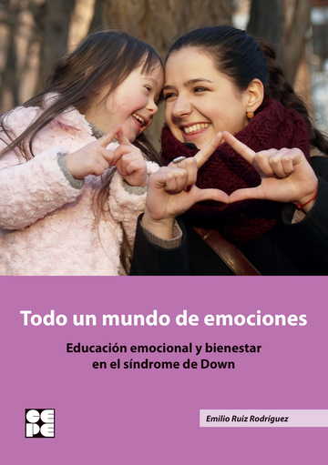 Todo un mundo de emociones. Educacin emocional y bienestar en el sndrome de Down