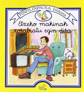 Etxeko makinak zorabiatu egin dira