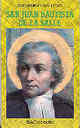 San Juan Bautista de La Salle. Fundador de los Hermanos de las Escuelas Cristianas (1651-1719)