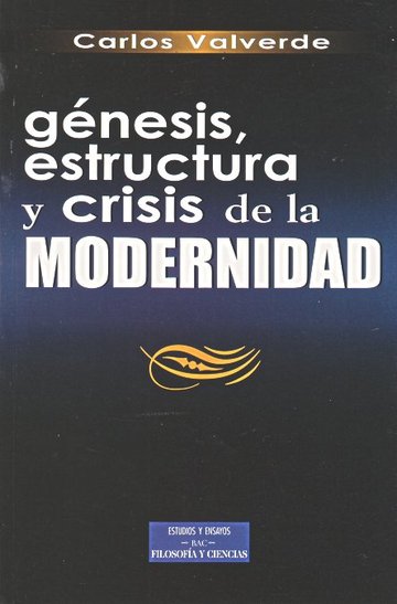 Gnesis, estructura y crisis de la modernidad