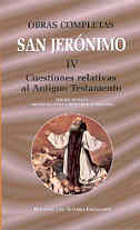 Obras completas de San Jernimo. IV: Cuestiones relativas al Antiguo Testamento: Cuestiones hebreas sobre el Gnesis. Libro de l