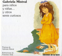 Gabriela Mistral para nios y nias... y otros seres curiosos