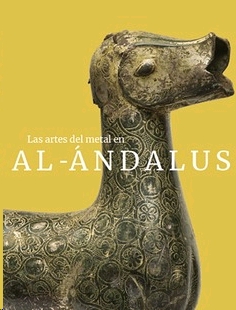 Las artes del metal en Al-ndalus