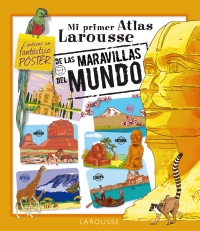 Mi Atlas Larousse de las Maravillas del Mundo